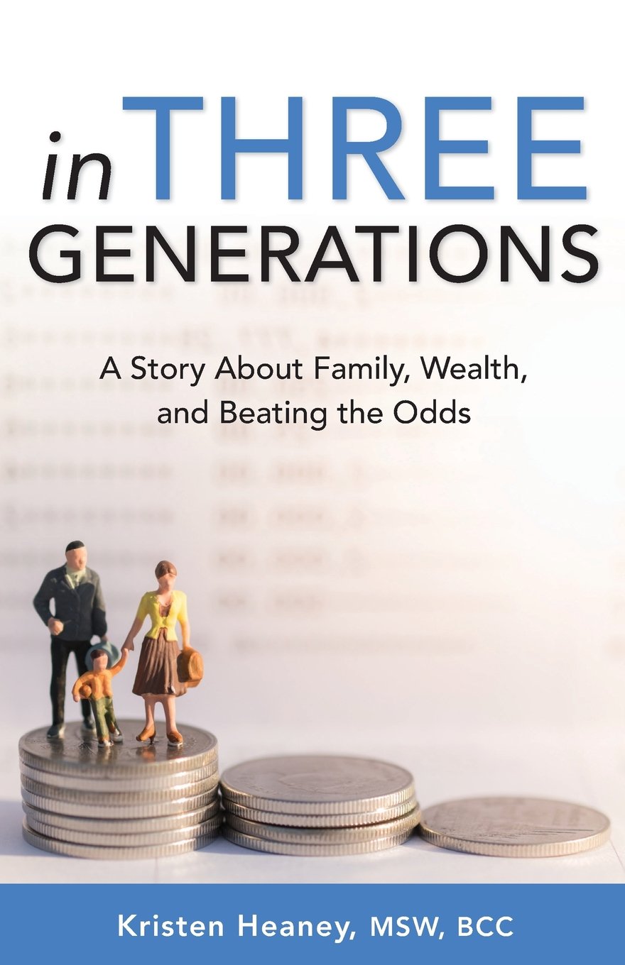 In Three Generations: A Story About Family, Wealth, and Beating the Odds Business, Finance & Career