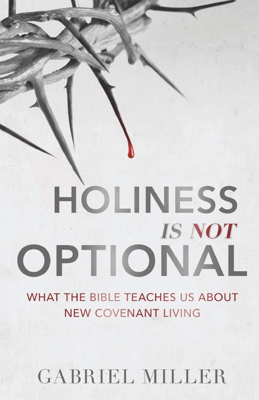 Holiness is Not Optional: What the Bible Teaches Us About New Covenant Living Religion & Esotericism