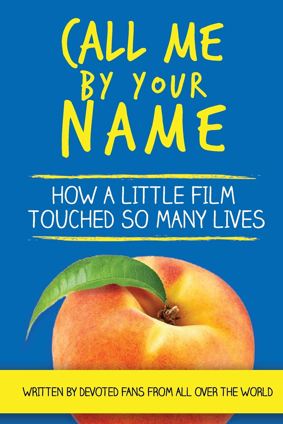Call Me By Your Name: How a Little Film Touched So Many Lives Film, Art & Culture
