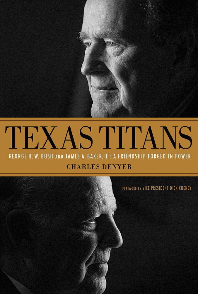 Texas Titans: George H.W. Bush and James A. Baker, III: A Friendship Forged in Power Biographies & Memoirs