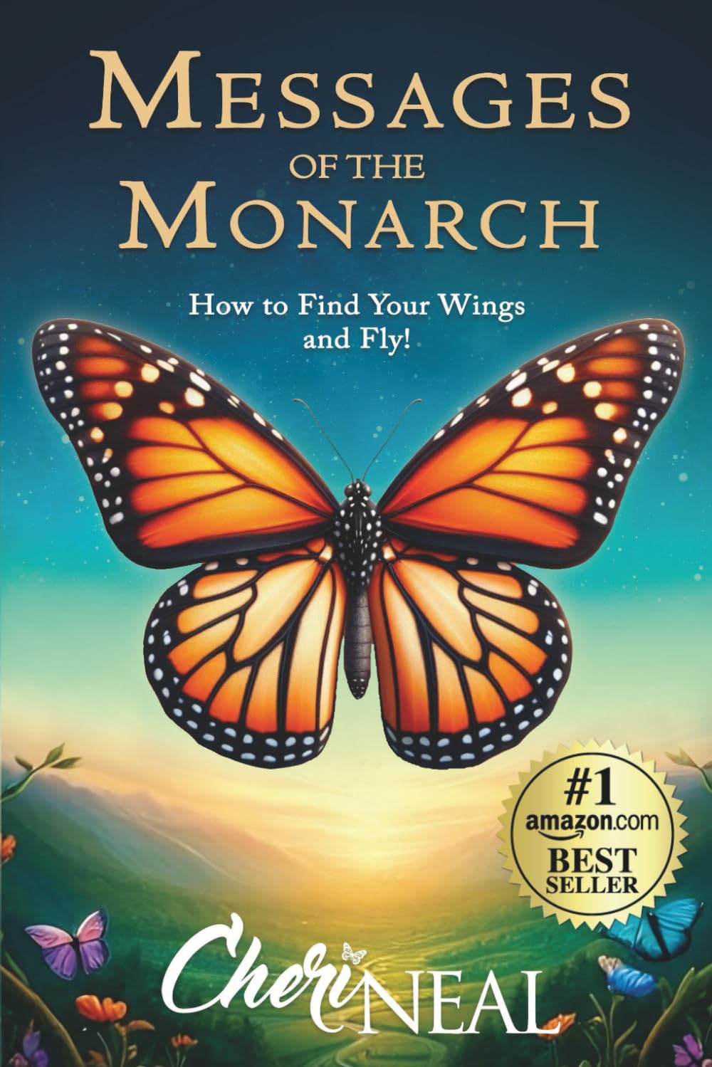 Messages of the Monarch: How to Find Your Wings and Fly! Memories