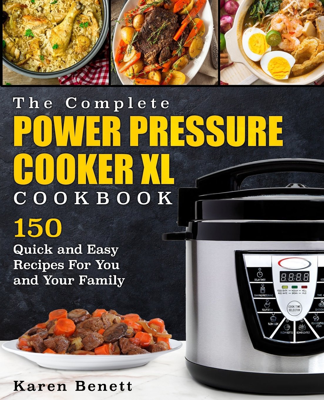 The Complete Power Pressure Cooker XL Cookbook: 150 Quick and Easy Recipes For You and Your Family (Poultry, Beef, Pork, Chicken, Fish, Vegetables, Desserts, Vegan, Vegetarian, Beans, Grains & More) Leisure, Home & Garden