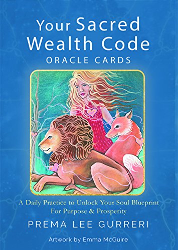 Your Sacred Wealth Code Oracle Cards: A Daily Practice to Unlock Your Soul Blueprint for Purpose & Prosperity (A 23 Card Deck & Guidebook) book