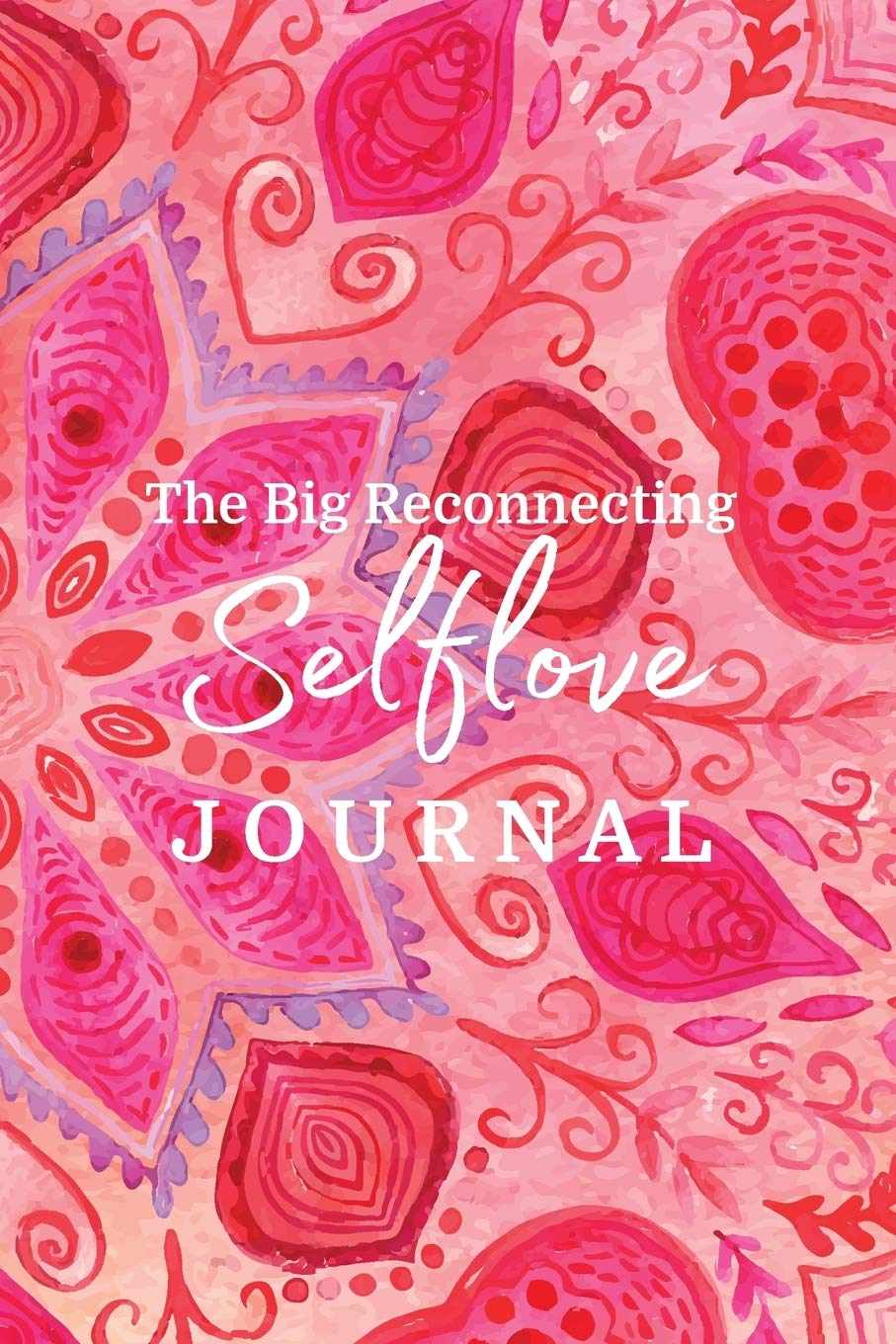 The Big Reconnecting Selflove Journal: Prompts and Affirmations to Love Your Fitra Self Lifestyle
