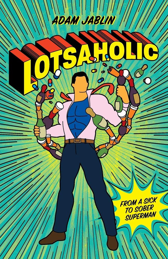 Lotsaholic: From a Sick to Sober Superman Social Sciences