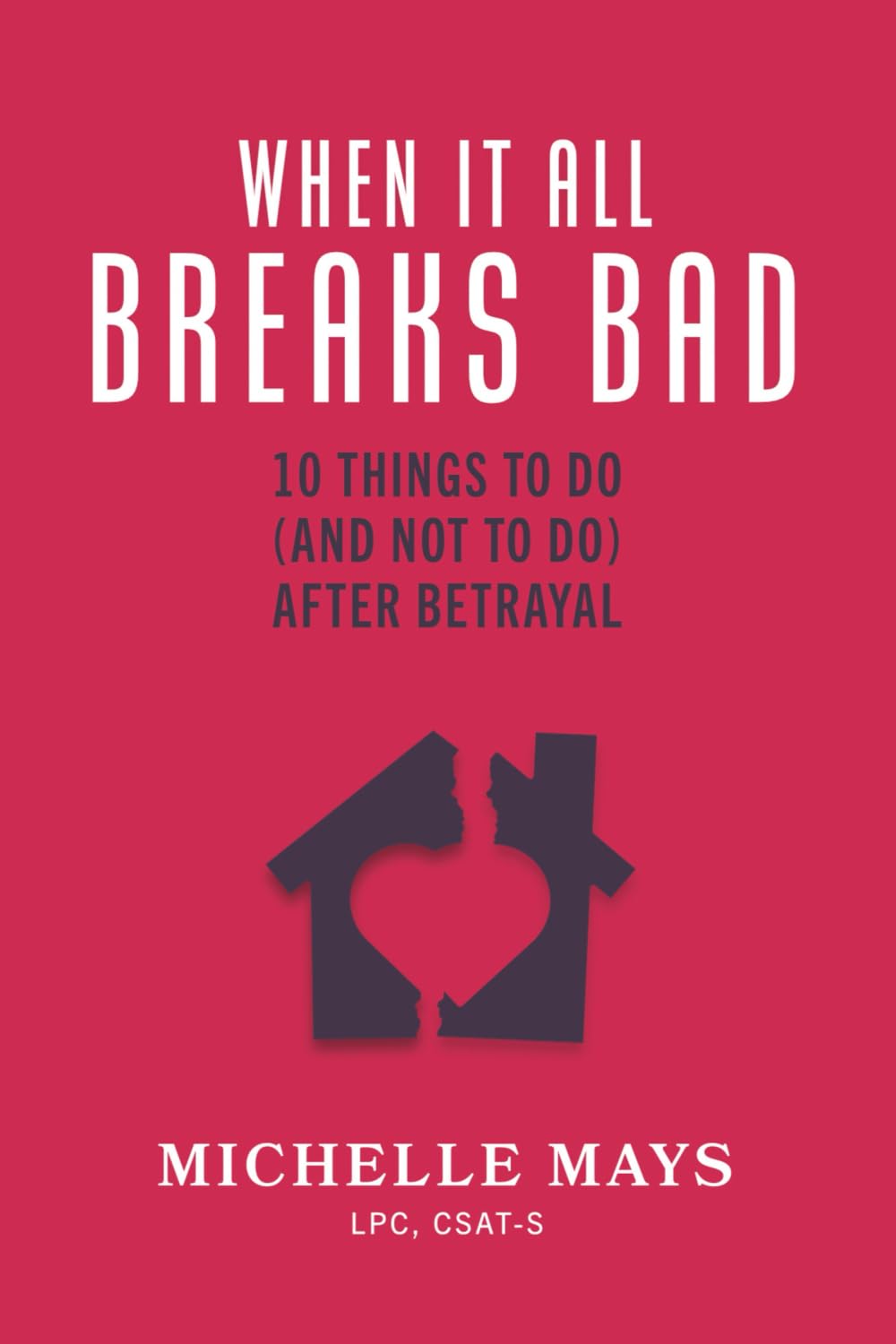 When It All Breaks Bad: 10 Things To Do (And Not Do) After Betrayal Parents & Children