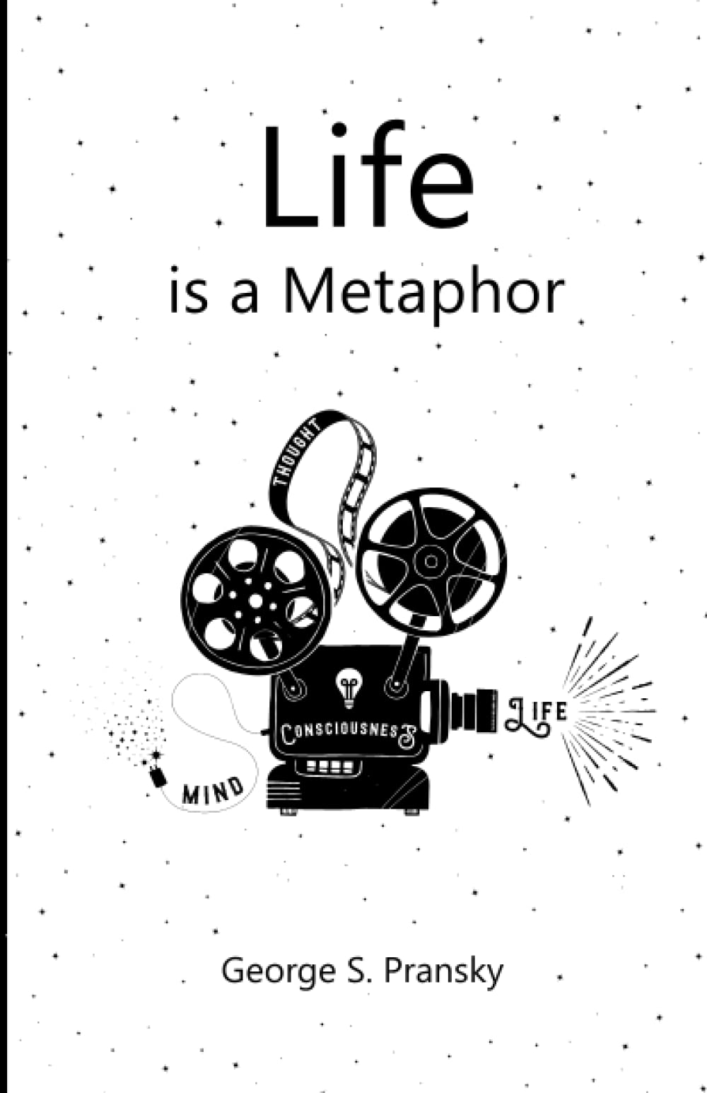 Life is a Metaphor: Metaphors, Stories and Musings for the Heart Philosophy