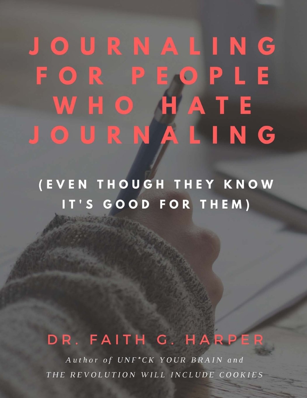 Journaling for People Who Hate Journaling: (Even Though They Know It's Good for Them) Business, Finance & Career
