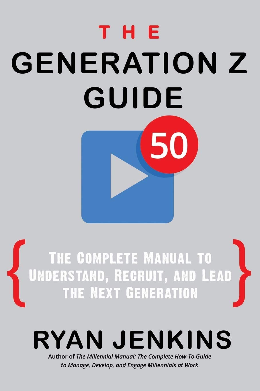 The Generation Z Guide: The Complete Manual to Understand, Recruit, and Lead the Next Generation book