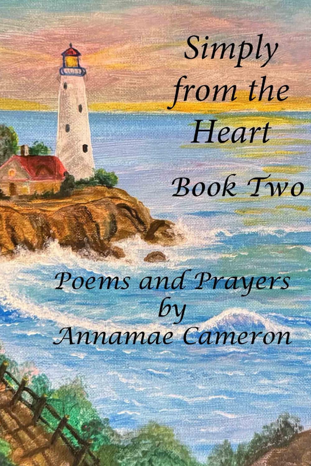 Simply from the Heart: Book 2: Poems and Prayers Poetry