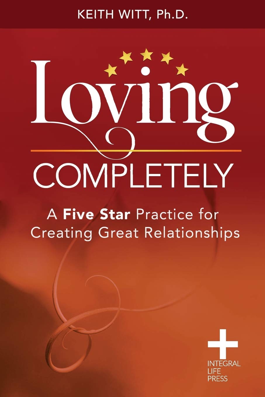 Loving Completely: A Five Star Practice for Creating Great Relationships Eroticism