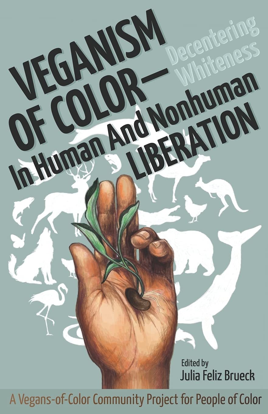 Veganism of Color: Decentering Whiteness in Human and Nonhuman Liberation Social Sciences