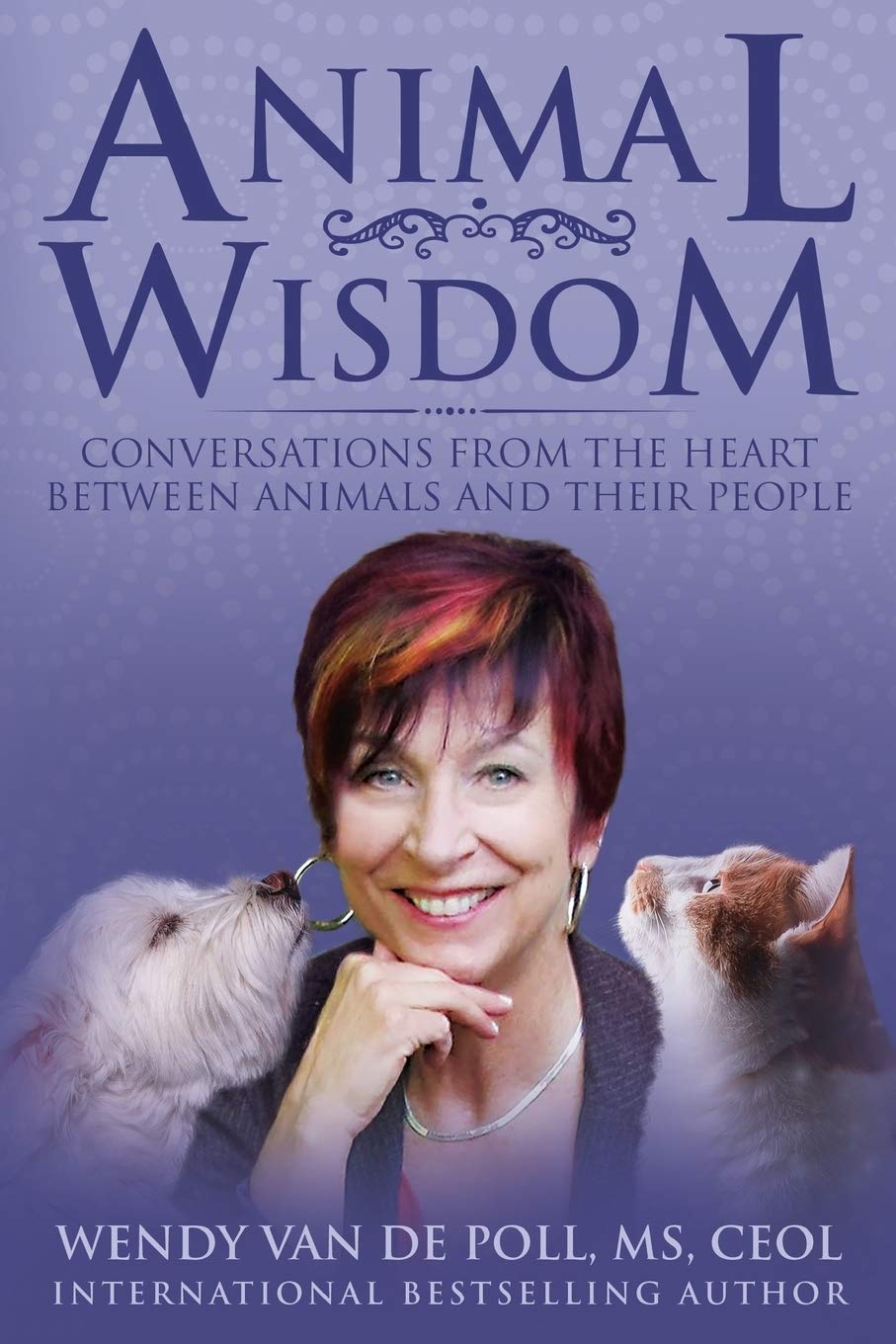 Animal Wisdom: Conversations From The Heart Between Animals and Their People Pets
