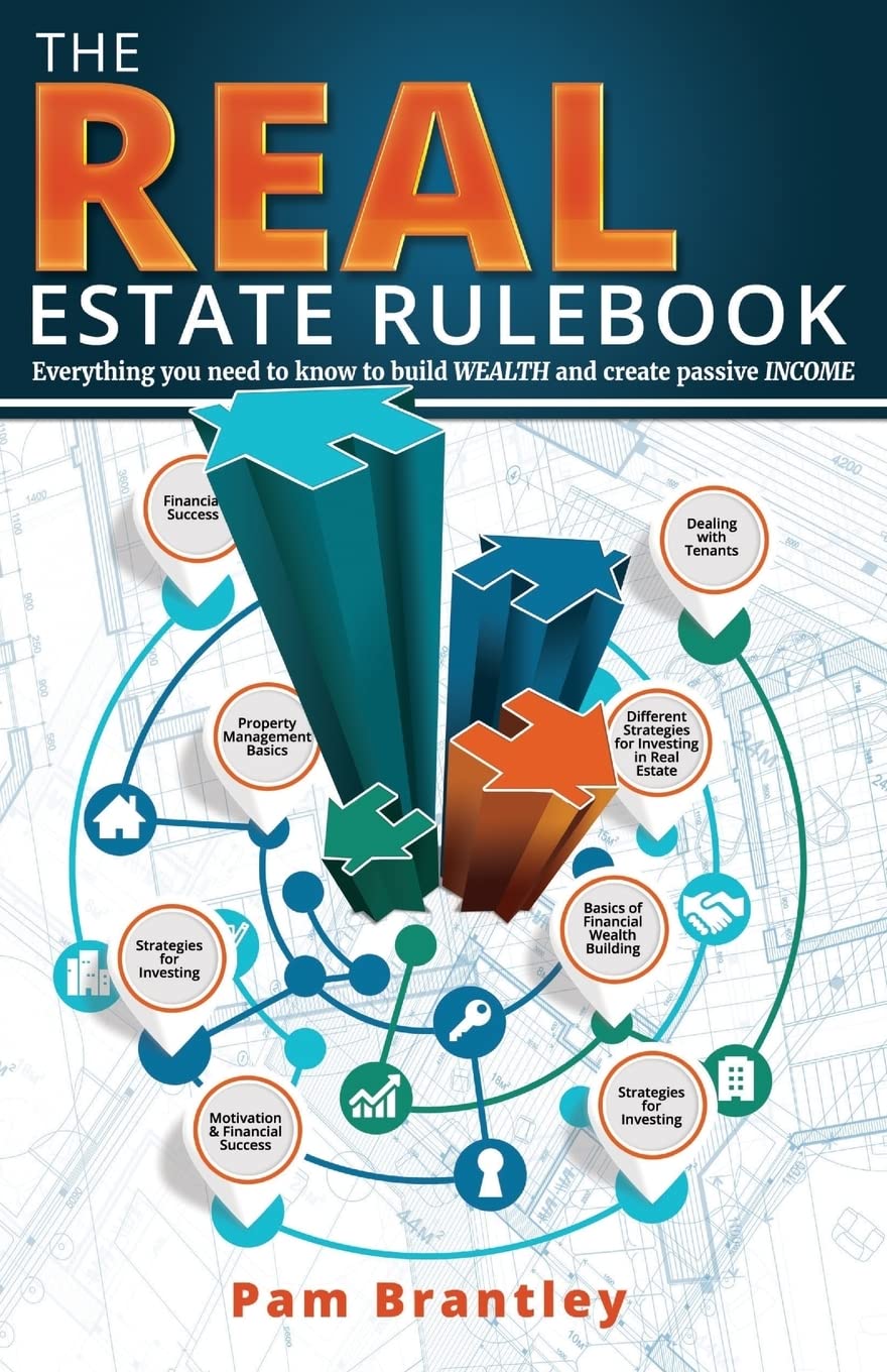 The Real Estate Rule Book: Everything you need to know to build wealth and create passive income Business, Finance & Career