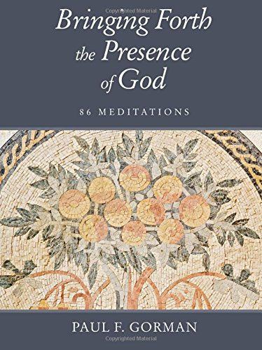 Bringing Forth the Presence of God: 86 Meditations Religion & Esotericism