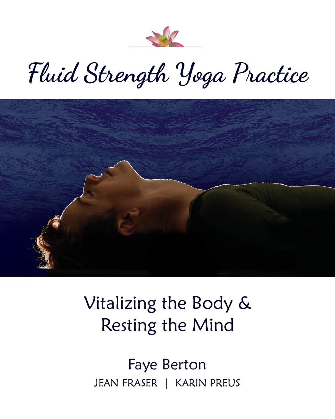 Fluid Strength Yoga Practice: Vitalizing the Body & Resting the Mind book