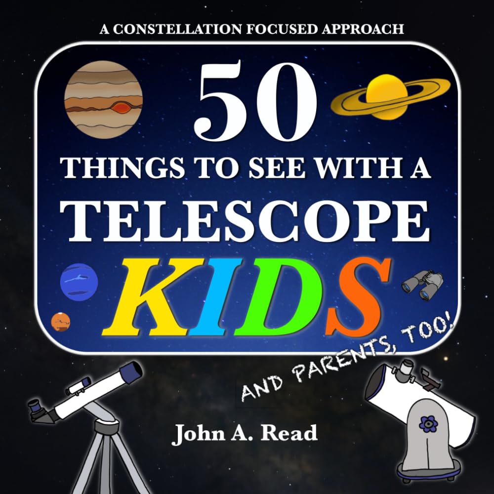 50 Things To See With A Telescope - Kids: A Constellation Focused Approach book