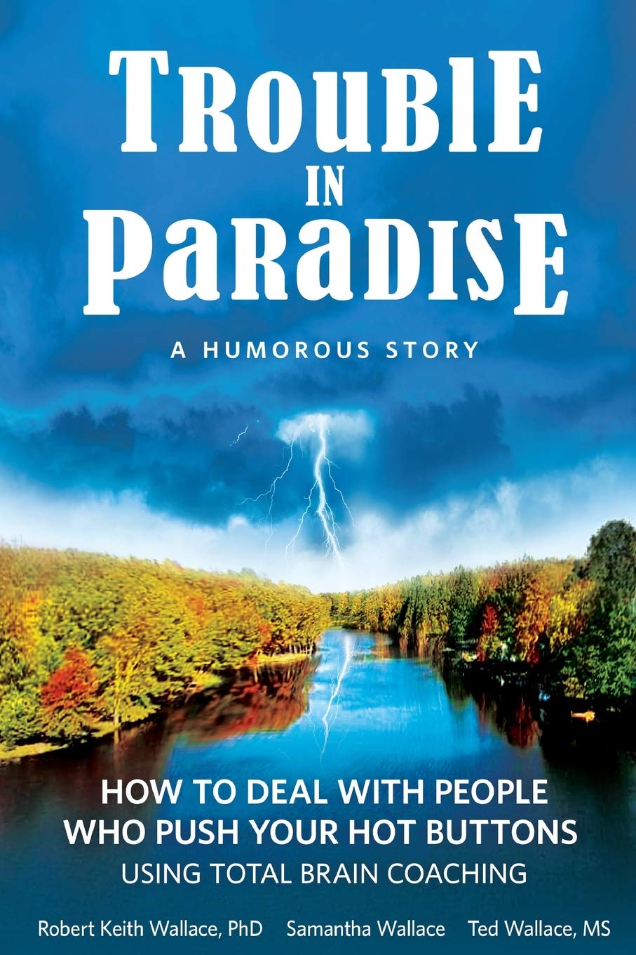Trouble In Paradise: How To Deal With People Who Push Your Buttons Using Total Brain Coaching Contemporary literature