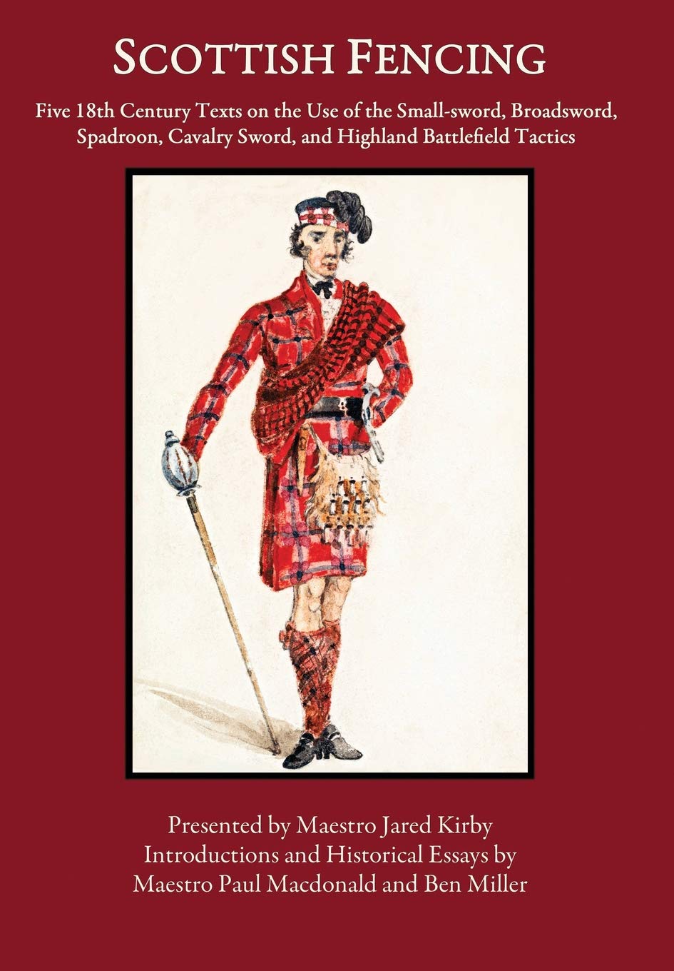 Scottish Fencing: Five 18th Century Texts on the Use of the Small-sword, Broadsword, Spadroon, Cavalry Sword, and Highland Battlefield Tactics Social Sciences