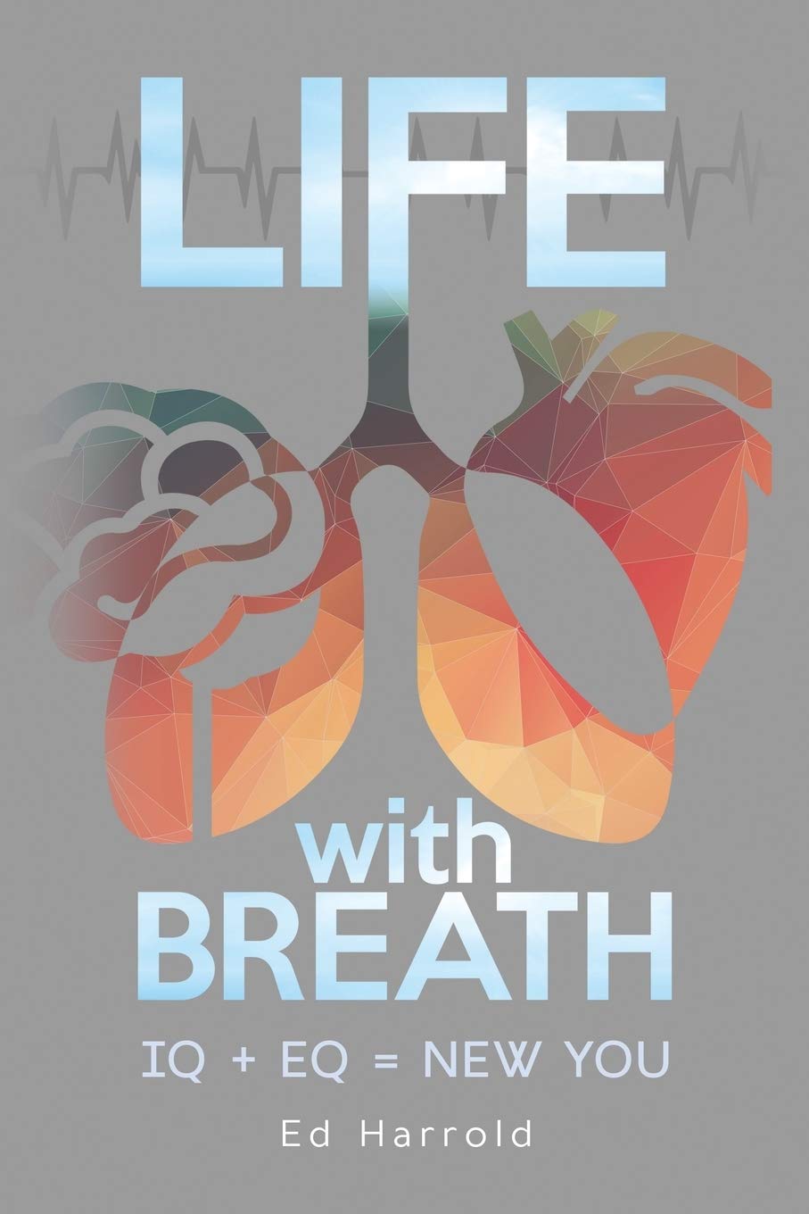 Life With Breath: Iq + Eq = New You book