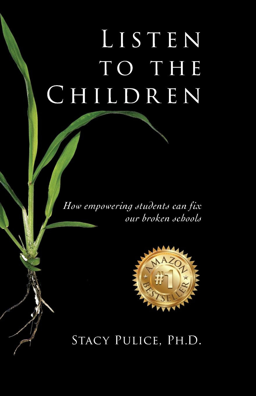 Listen to the Children: How Empowering Students Can Fix Our Broken Schools Learning & Reference