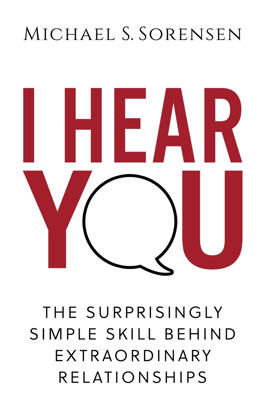 I Hear You: The Surprisingly Simple Skill Behind Extraordinary Relationships Business, Finance & Career
