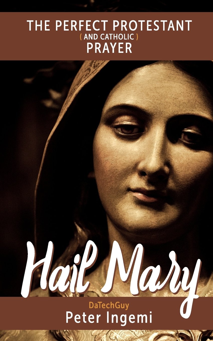 Hail Mary: The Perfect Protestant (and Catholic) Prayer Religion & Esotericism