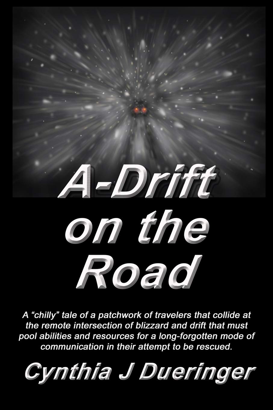 A-Drift on the Road: A crazy tale of a patchwork of travelers with a mishmash of coping skills that must pool abilities in an attempt to be rescued. Humour & Satire