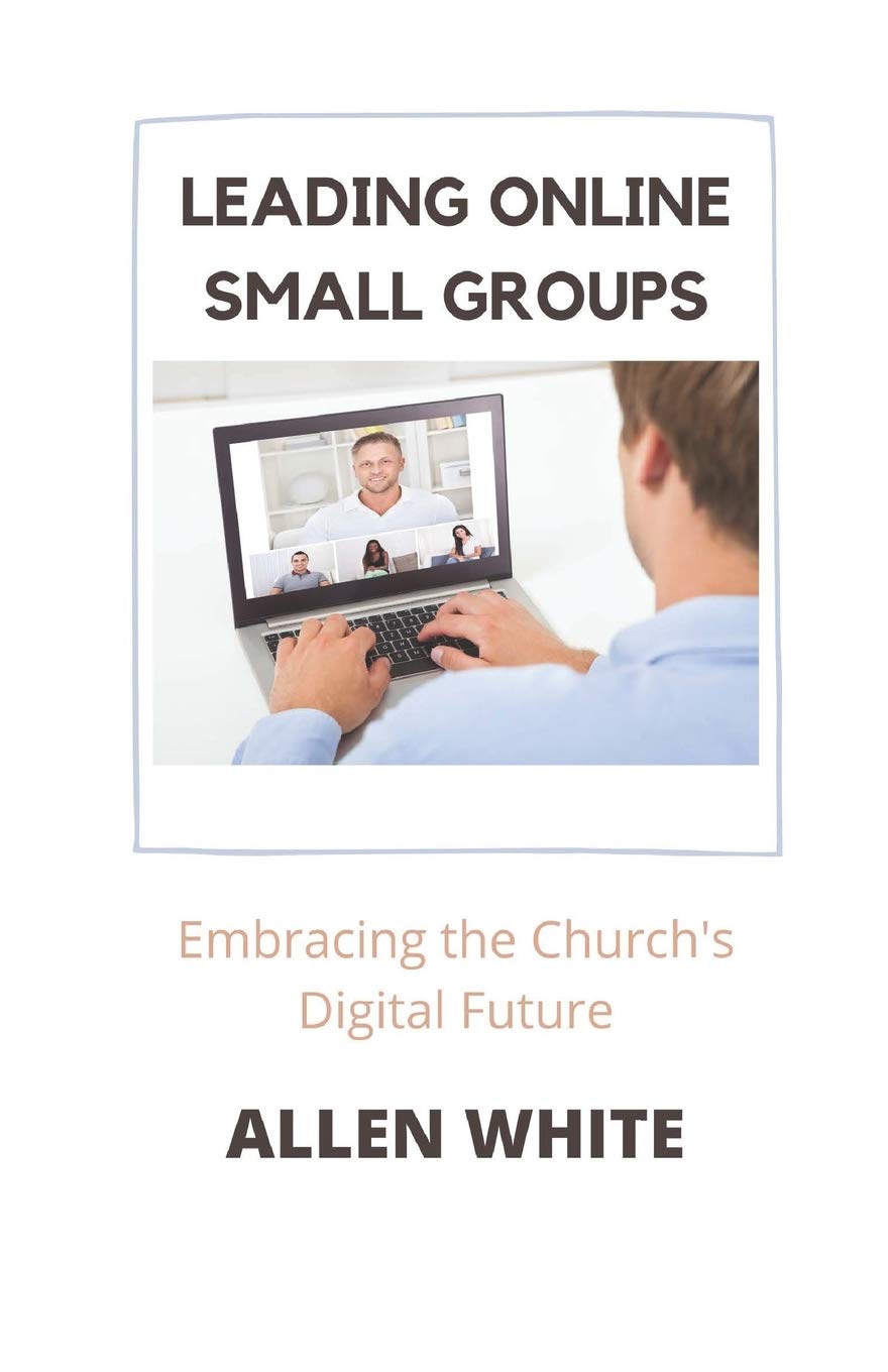 Leading Online Small Groups: Embracing the Church's Digital Future Religion & Esotericism