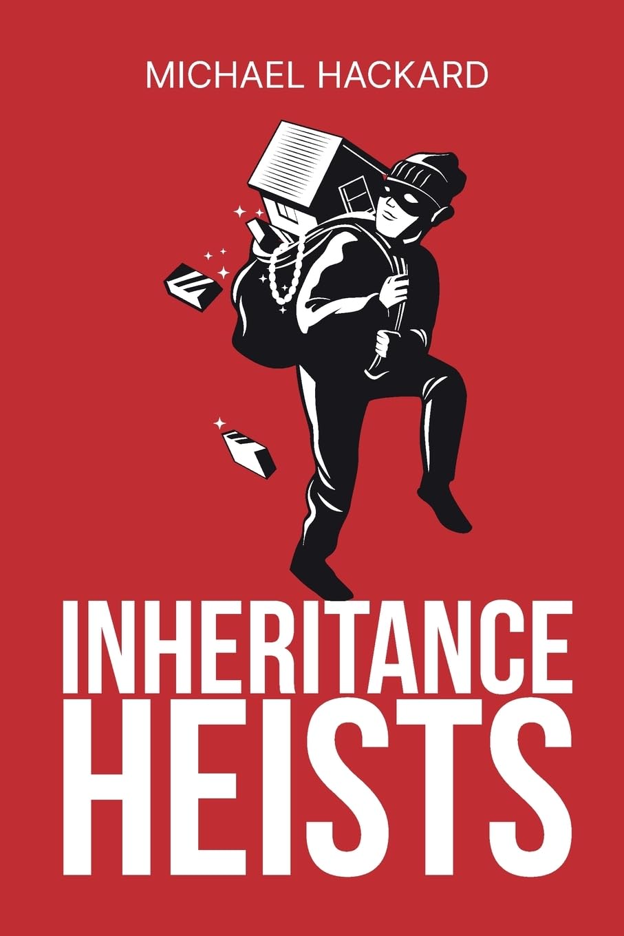 Inheritance Heists: Reclaim Your Family's Legacy and Fight Back Against Financial Predators Law