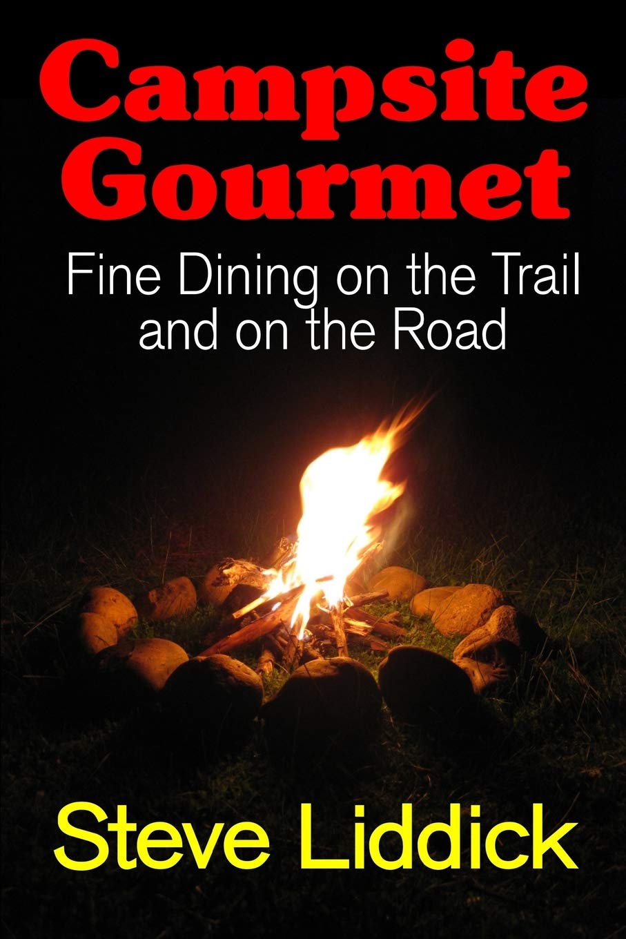Campsite Gourmet: Fine Dining on the Trail and on the Road Cooking & Enjoying