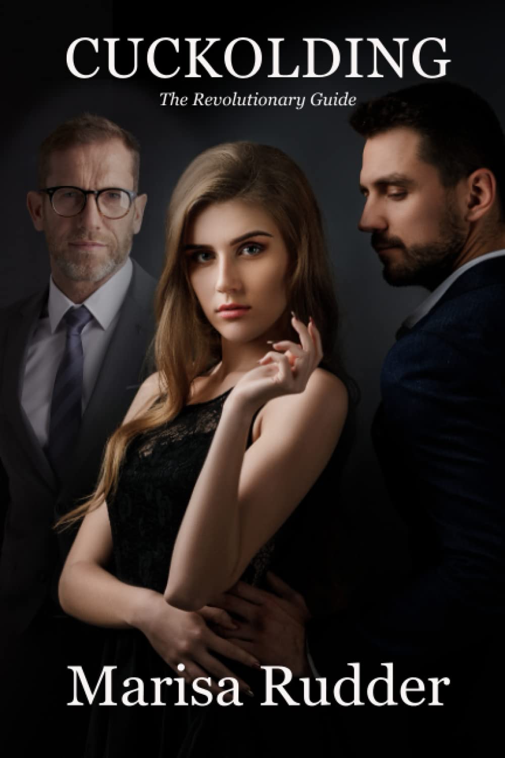 Cuckolding: The Revolutionary Guide (Female Led Relationship, Band 4) Partnership & Love