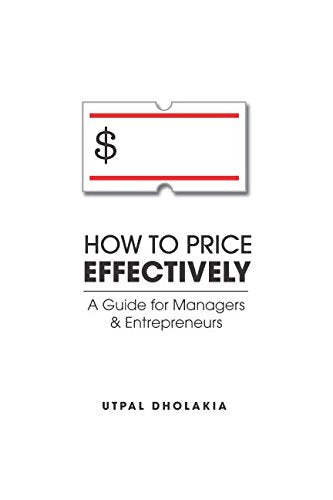 How to Price Effectively: A Guide for Managers and Entrepreneurs Business, Finance & Career