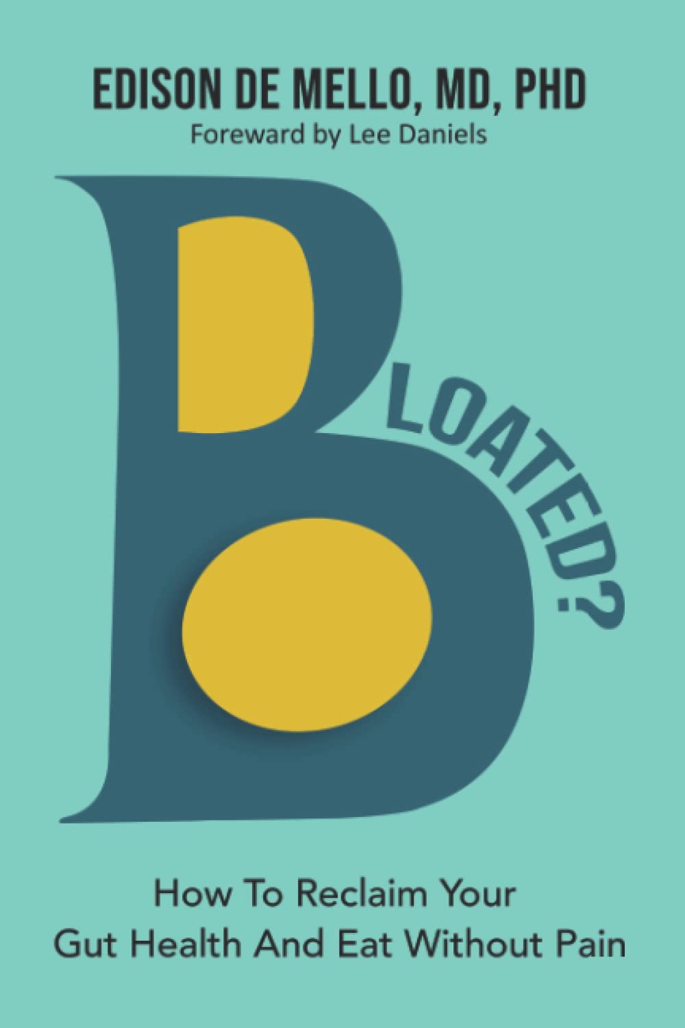 Bloated?: How to Reclaim Your Gut Health and Eat Without Pain Medicine