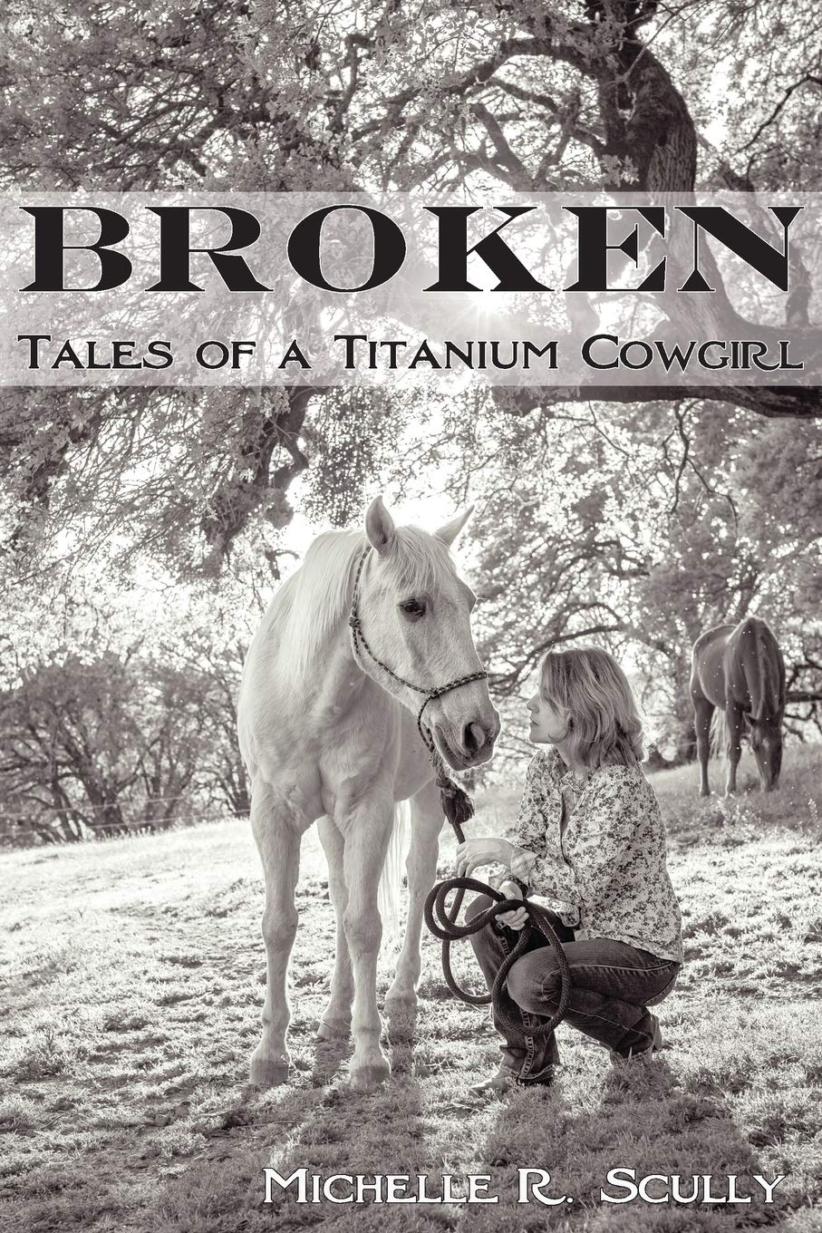 Broken, Tales of a Titanium Cowgirl book