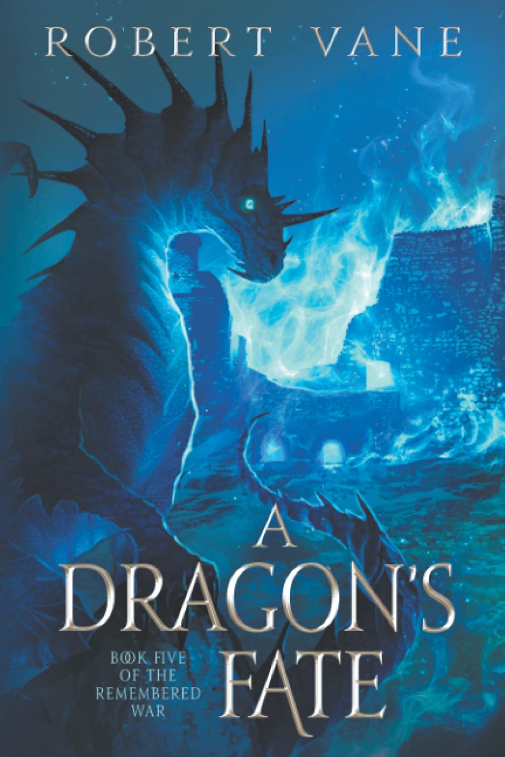 A Dragon's Fate: An Epic Fantasy Adventure (The Remembered War, Band 5) Books