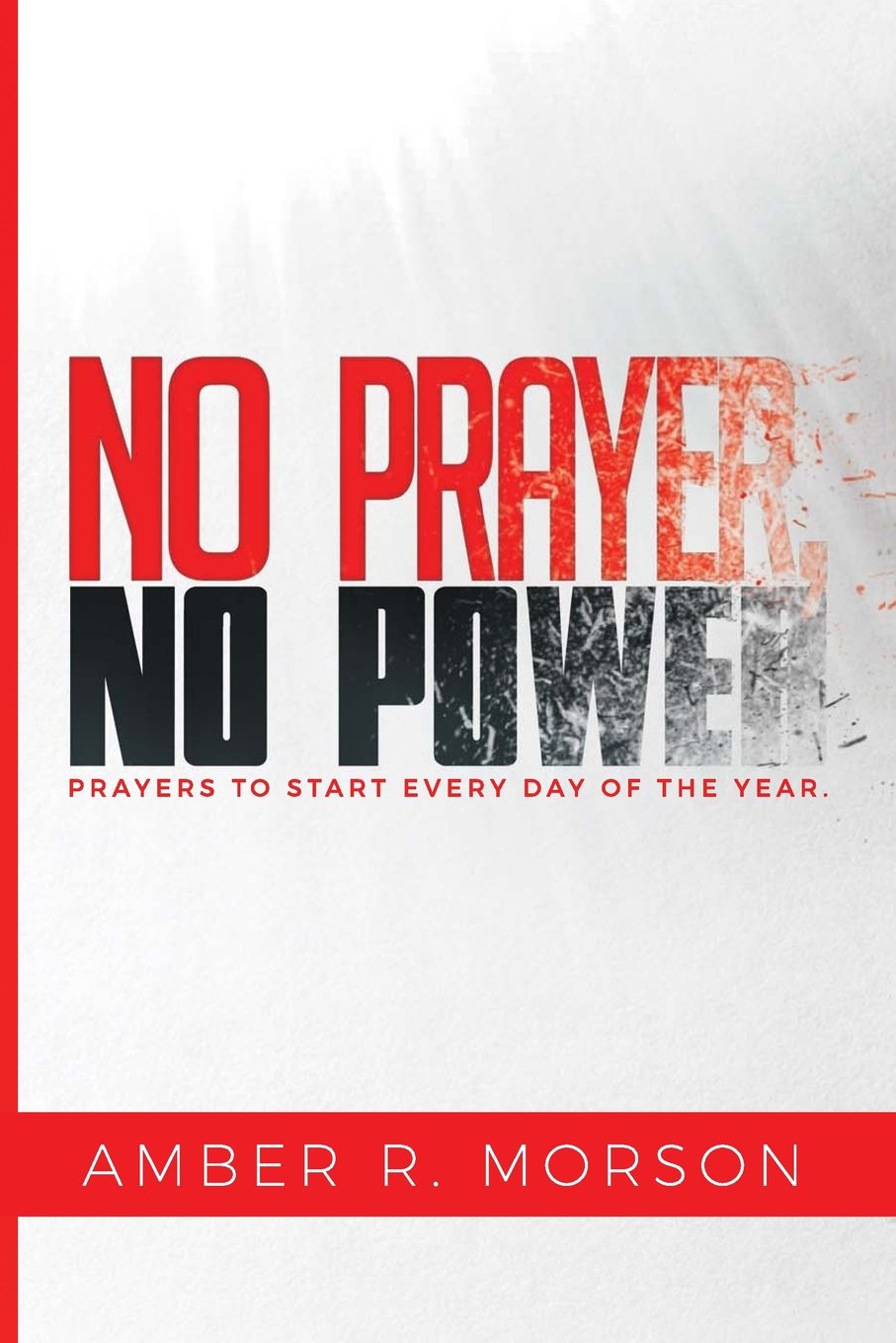 No Prayer, No Power: Prayers to start every day of the year. Self-help