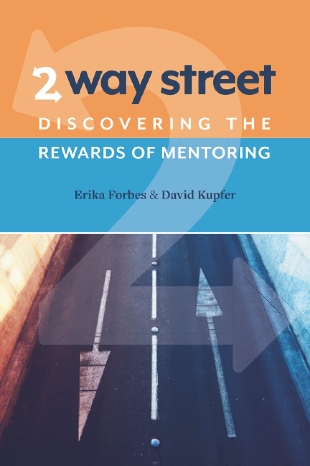 2 Way Street: Discovering the Rewards of Mentoring Business, Finance & Career