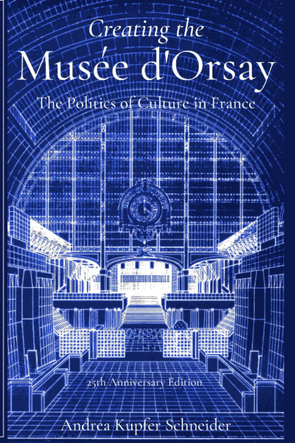 Creating the Musée d'Orsay: The Politics of Culture in France Social Sciences