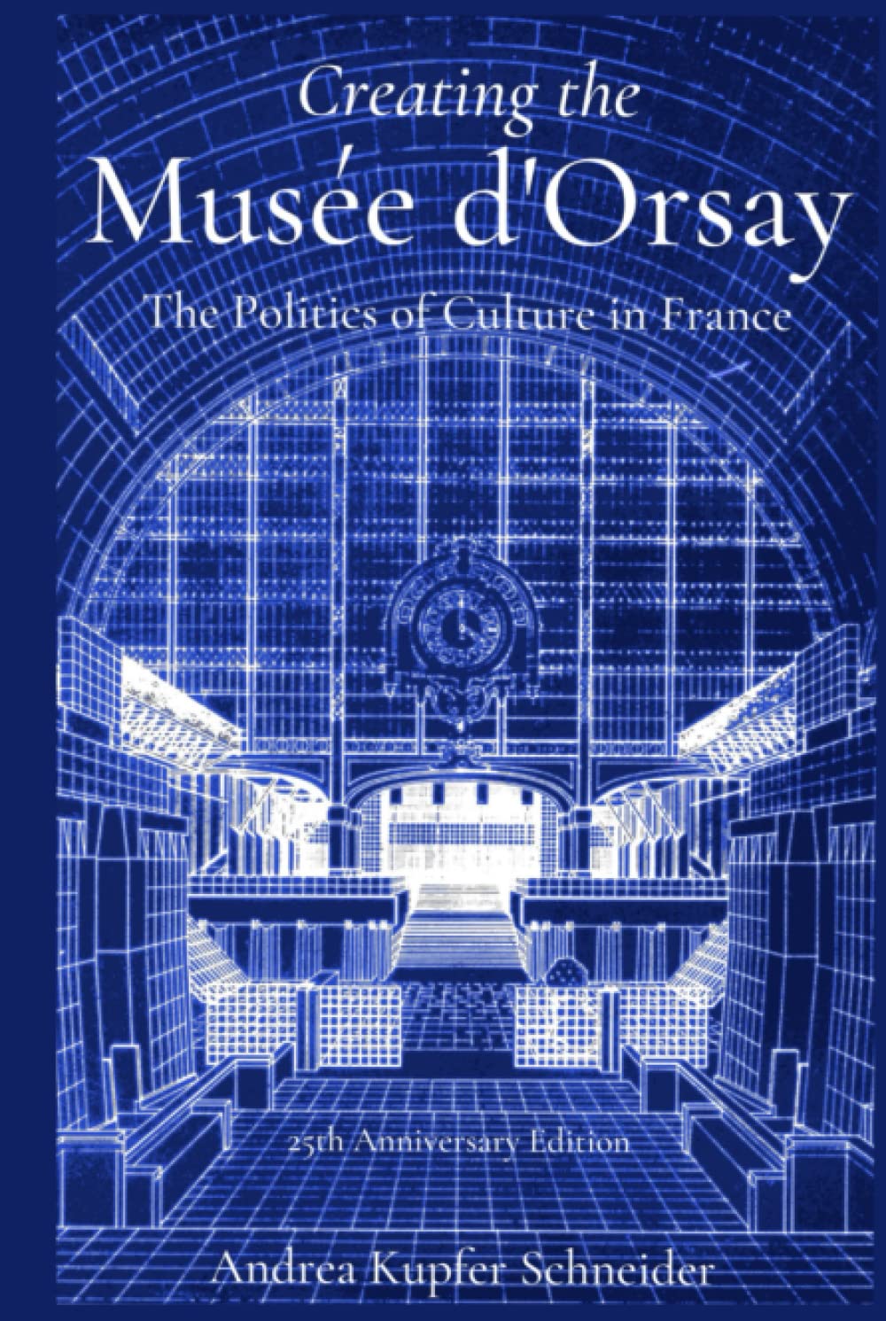 Creating the Musée d'Orsay: The Politics of Culture in France Film, Art & Culture