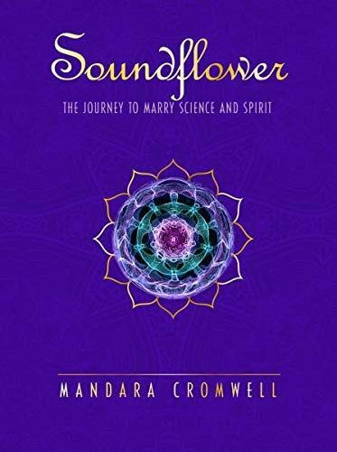 SOUNDFLOWER: The Journey To Marry Science & Spirit book