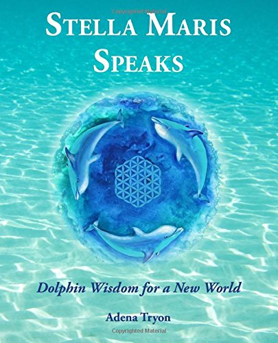 Stella Maris Speaks: Dolphin Wisdom for a New World Mathematics