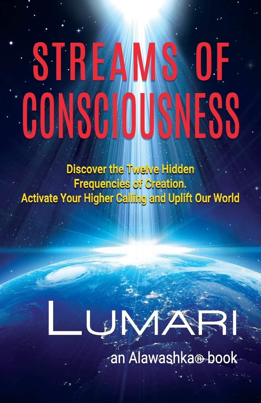 Streams Of Consciousness: Discover the Twelve Hidden Frequencies of Creation. Activate Your Higher Calling and Uplift Our World. Manga