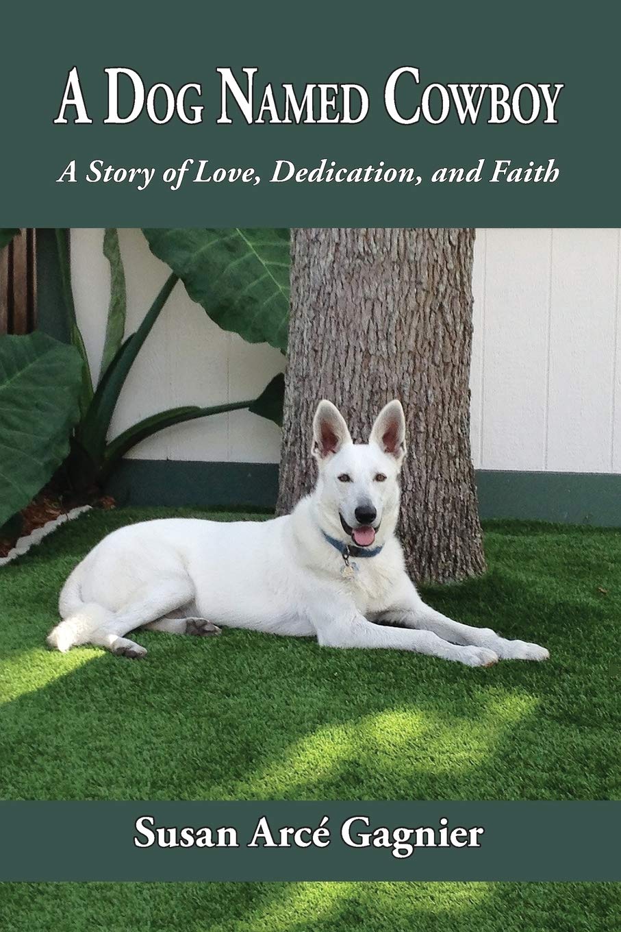 A Dog Named Cowboy: A Story of Love, Dedication, and Faith book