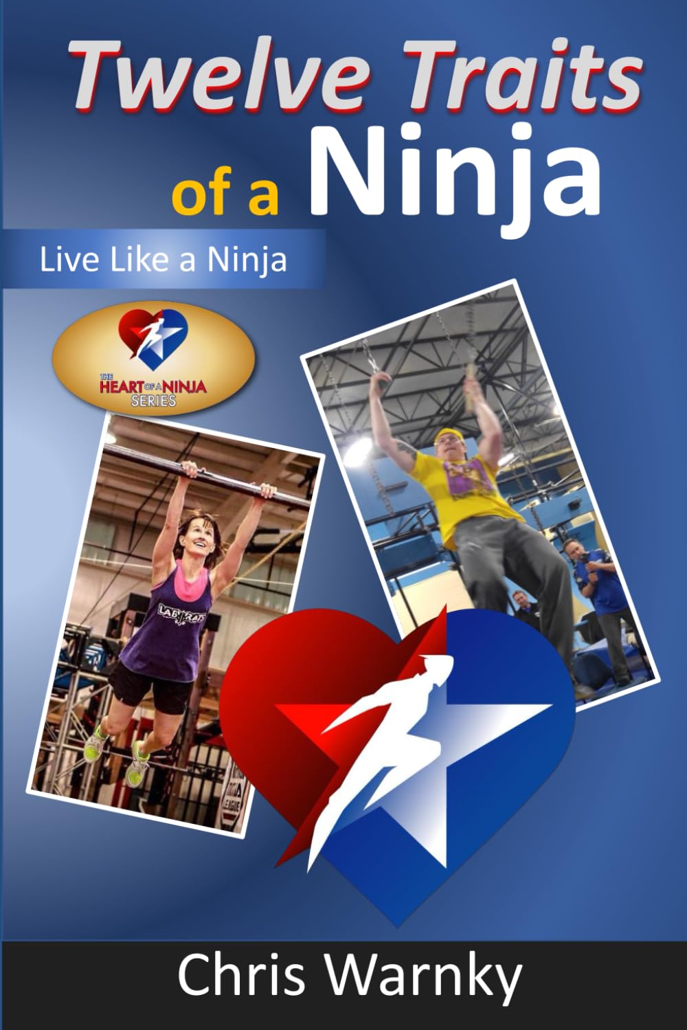 Twelve Traits of a Ninja: Live Like a Ninja (Well Done Life, Band 5) Lifestyle