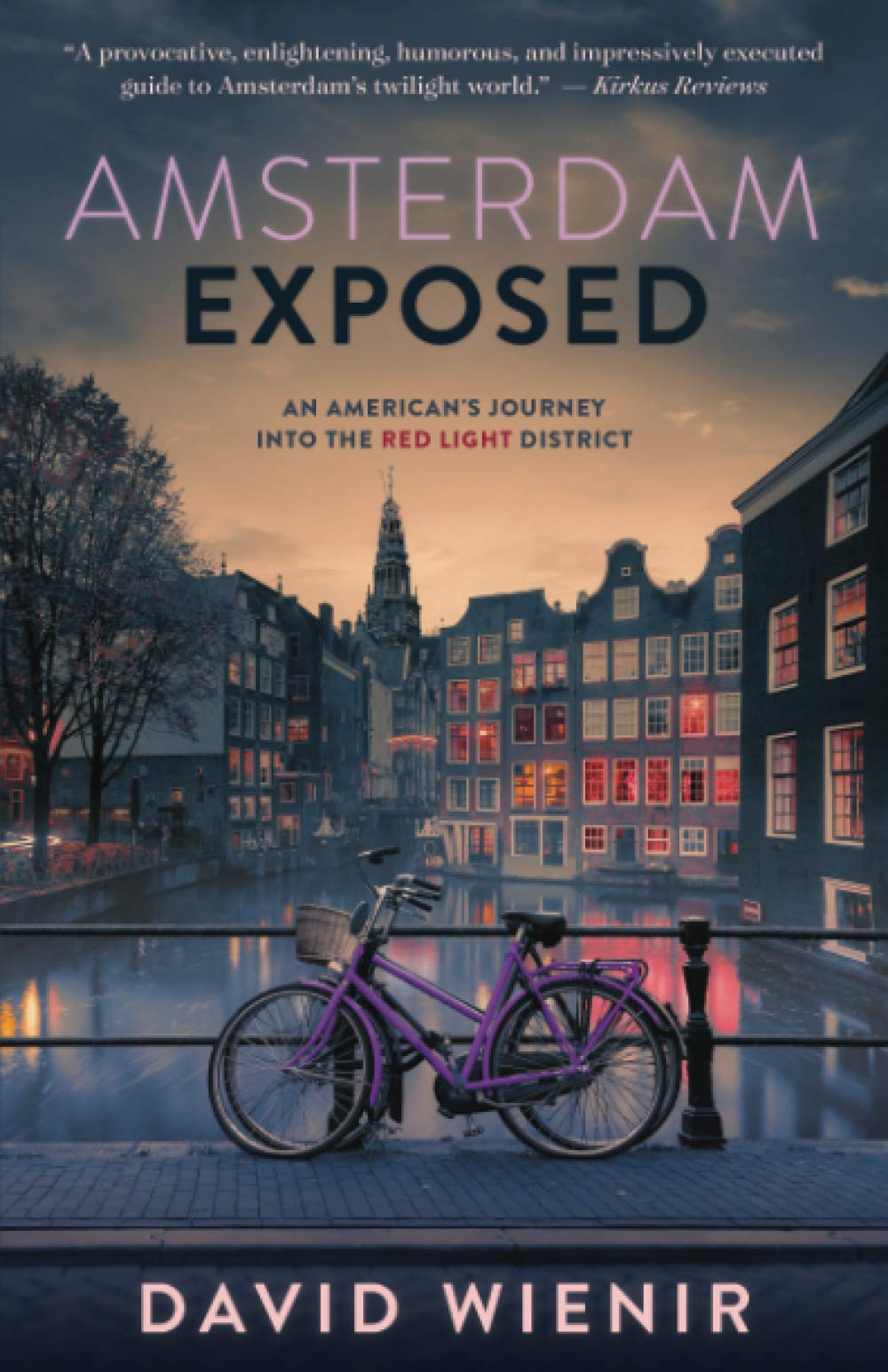 Amsterdam Exposed: An American's Journey Into The Red Light District book
