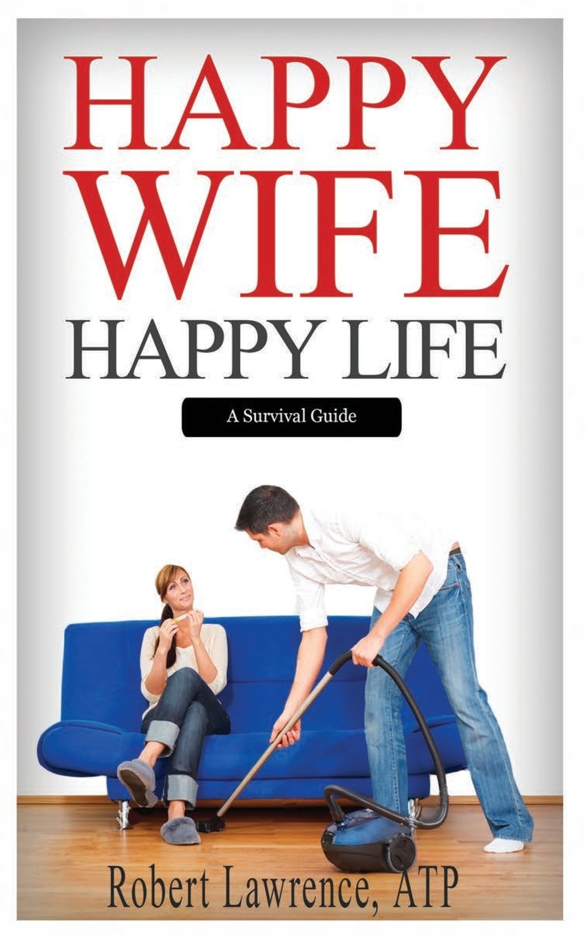 Happy Wife - Happy Life: A Survival Guide Partnership & Love
