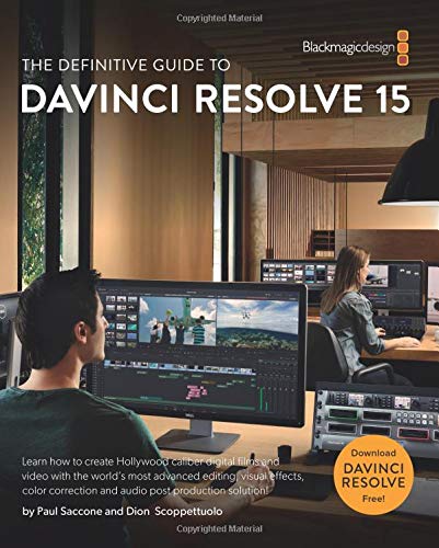 The Definitive Guide to DaVinci Resolve 15: Editing, Color, Audio, and Effects (The Blackmagic Design Learning Series) Computer Science
