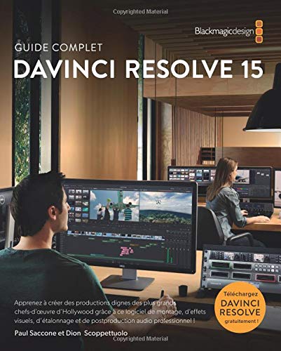The Definitive Guide to DaVinci Resolve 15 - French version: Editing, Color, Audio and Effects (The Blackmagic Design Learning Series) Books