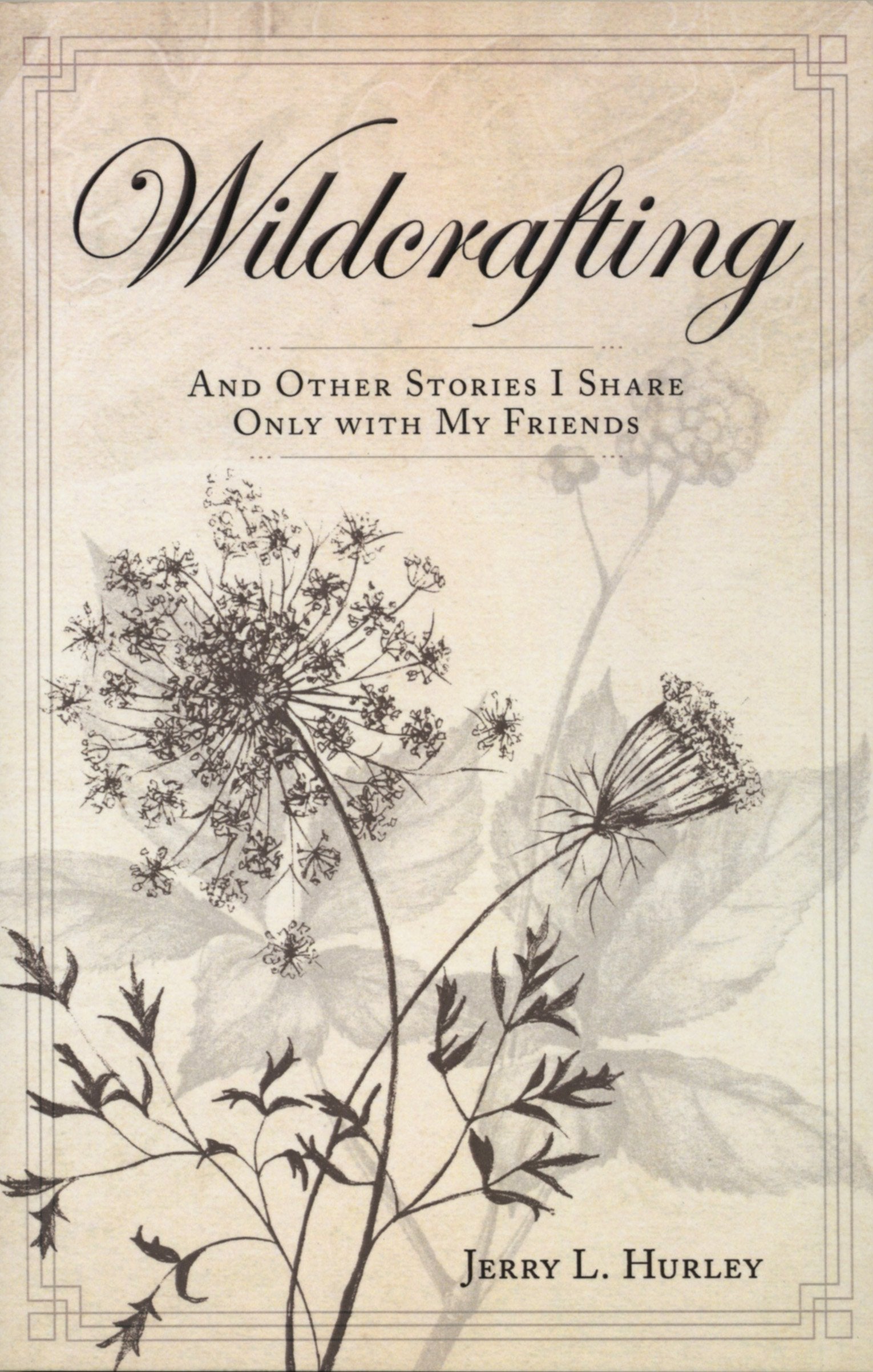 Wildcrafting: And Other Stories I Share Only with My Friends Books